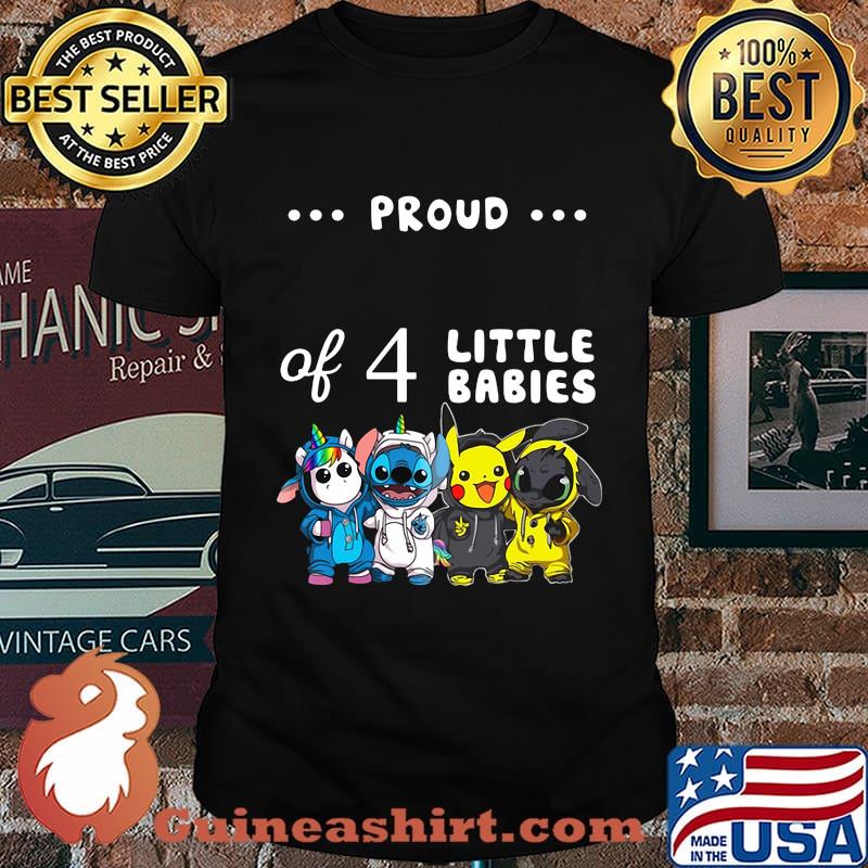Proud of 4 little babies unicorn stitch pokemon and toothless shirt