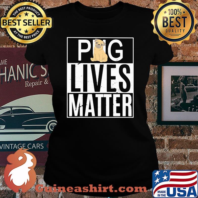 Pug Lives Matter Dog Shirt Laides tee