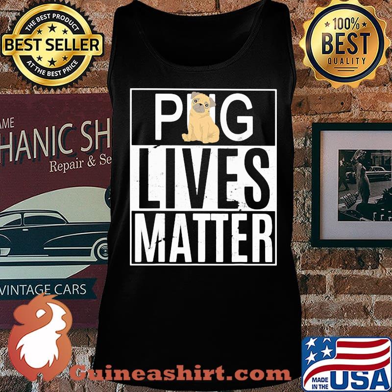 Pug Lives Matter Dog Shirt Tank top