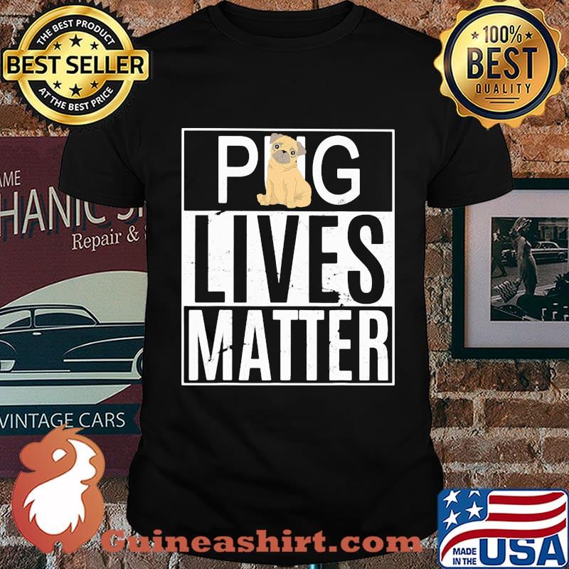 Pug Lives Matter Dog Shirt