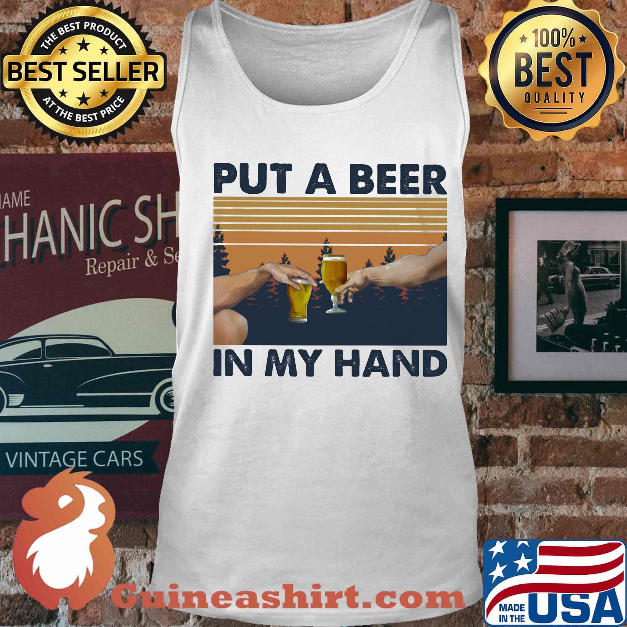 Put A Beer In My Hand Vintage Retro Shirt Tank top