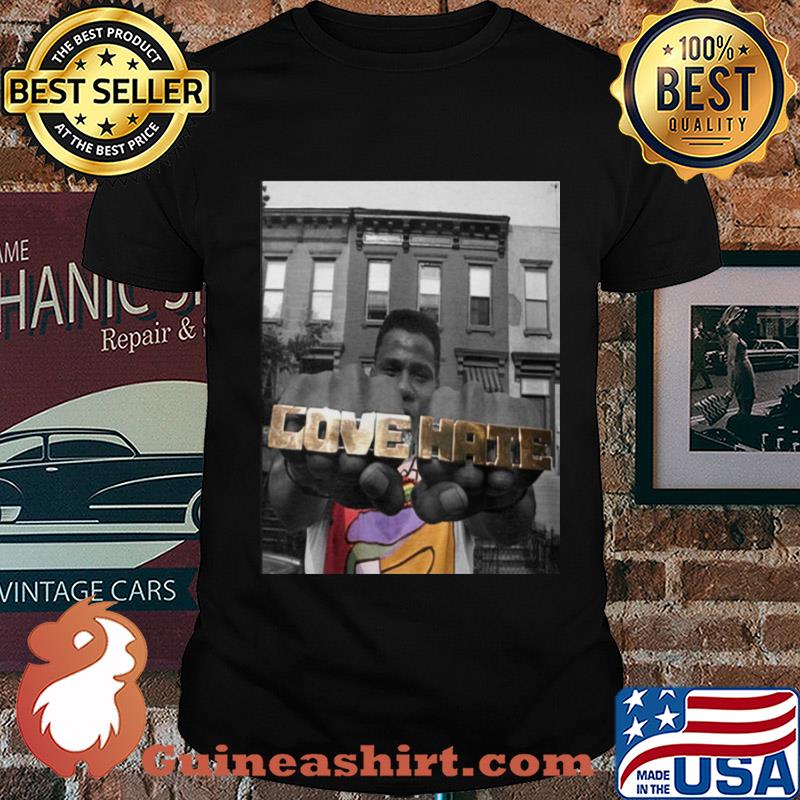 Radio raheem love & hate shirt