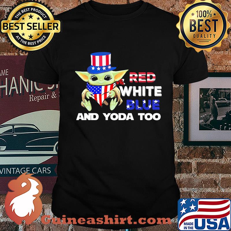 Red white blue and yoda too american flag independence day shirt