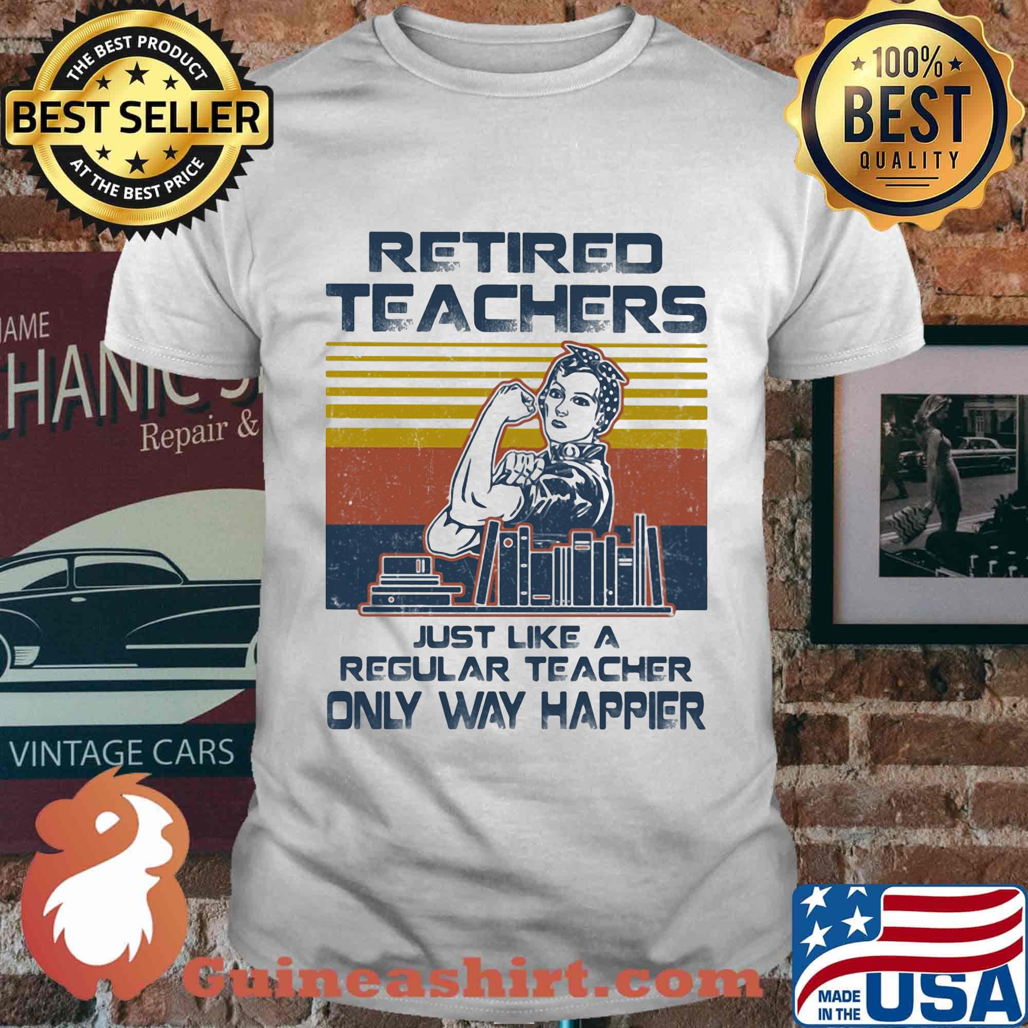 Retired Techers Just Like A Regular Teacher Only Way Happier Vintage Retro Girl Books Shirt