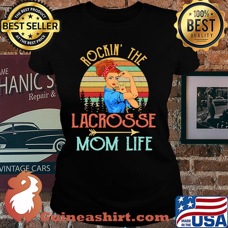 Rockin' the lacrosse mom life strong woman vintage retro s Ladies tee