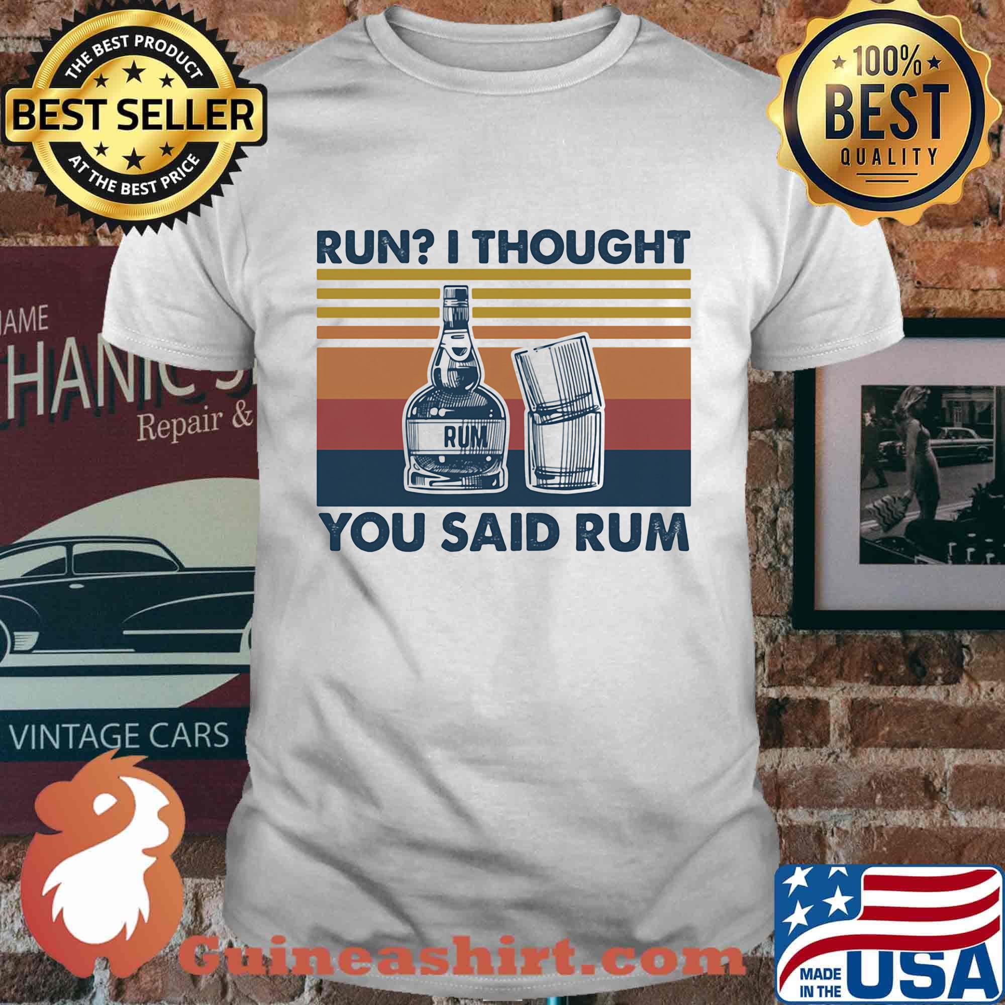 Run I thought you said rum vintage retro shirt