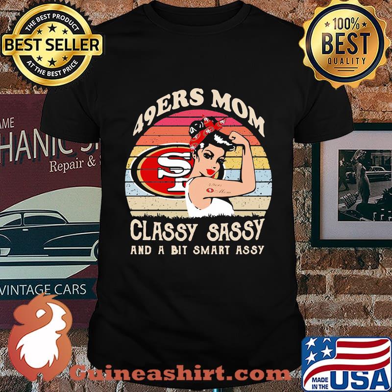 San francisco 49ers mom classy sassy and a bit smart assy vintage retro shirt