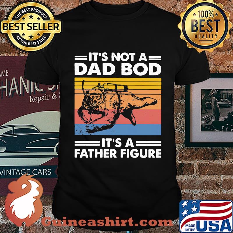 Scuba diving bear it's not a dad bod it's father figure father's day vintage retro shirt