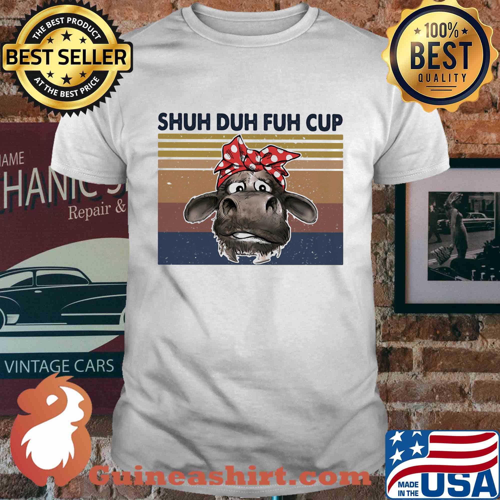 Shuh duh fuh cup cow vintage retro shirt
