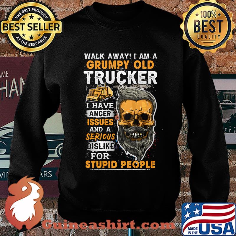 Skull beard walk away i am a grumpy old trucker i have anger issues and a serious dislike for stupid people s Sweater