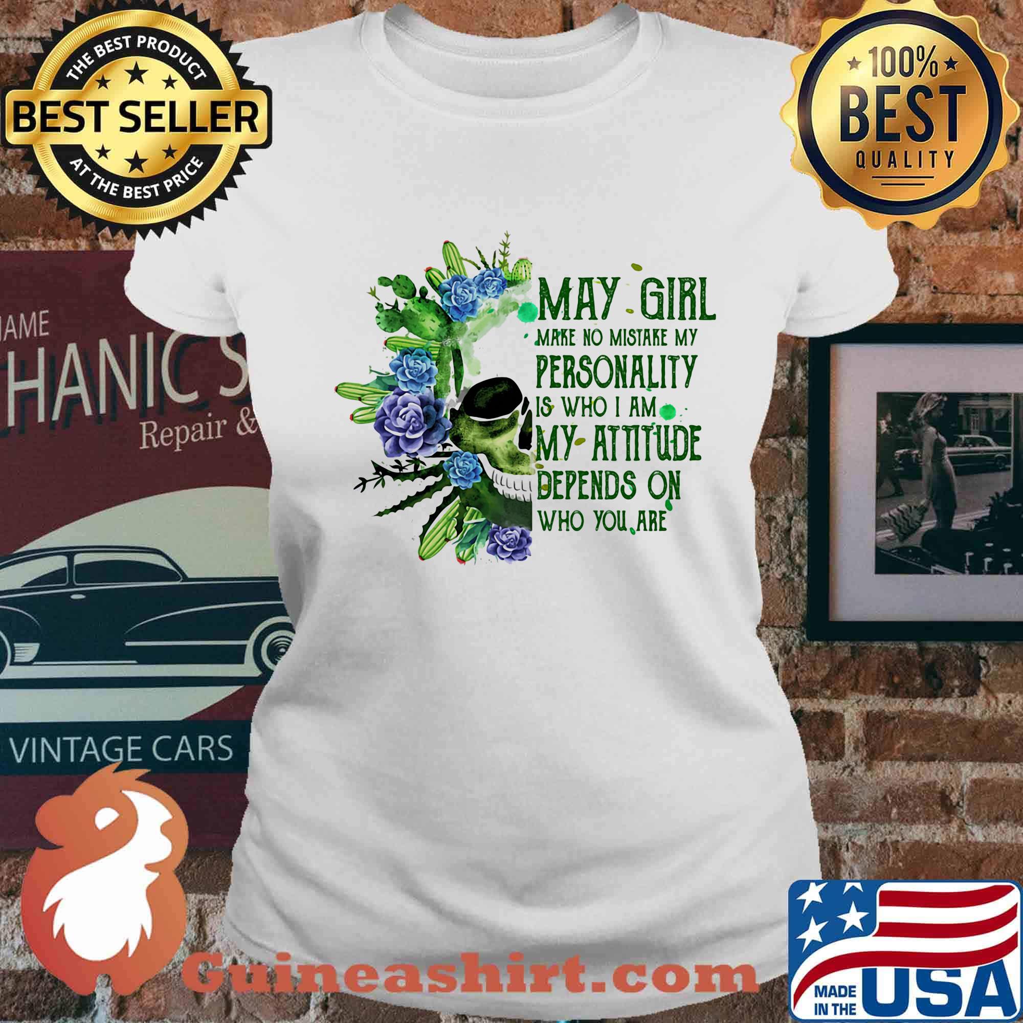 Skull cactus may girl make no mistake my personality is who i am my attitude depends on who you are s Ladies tee