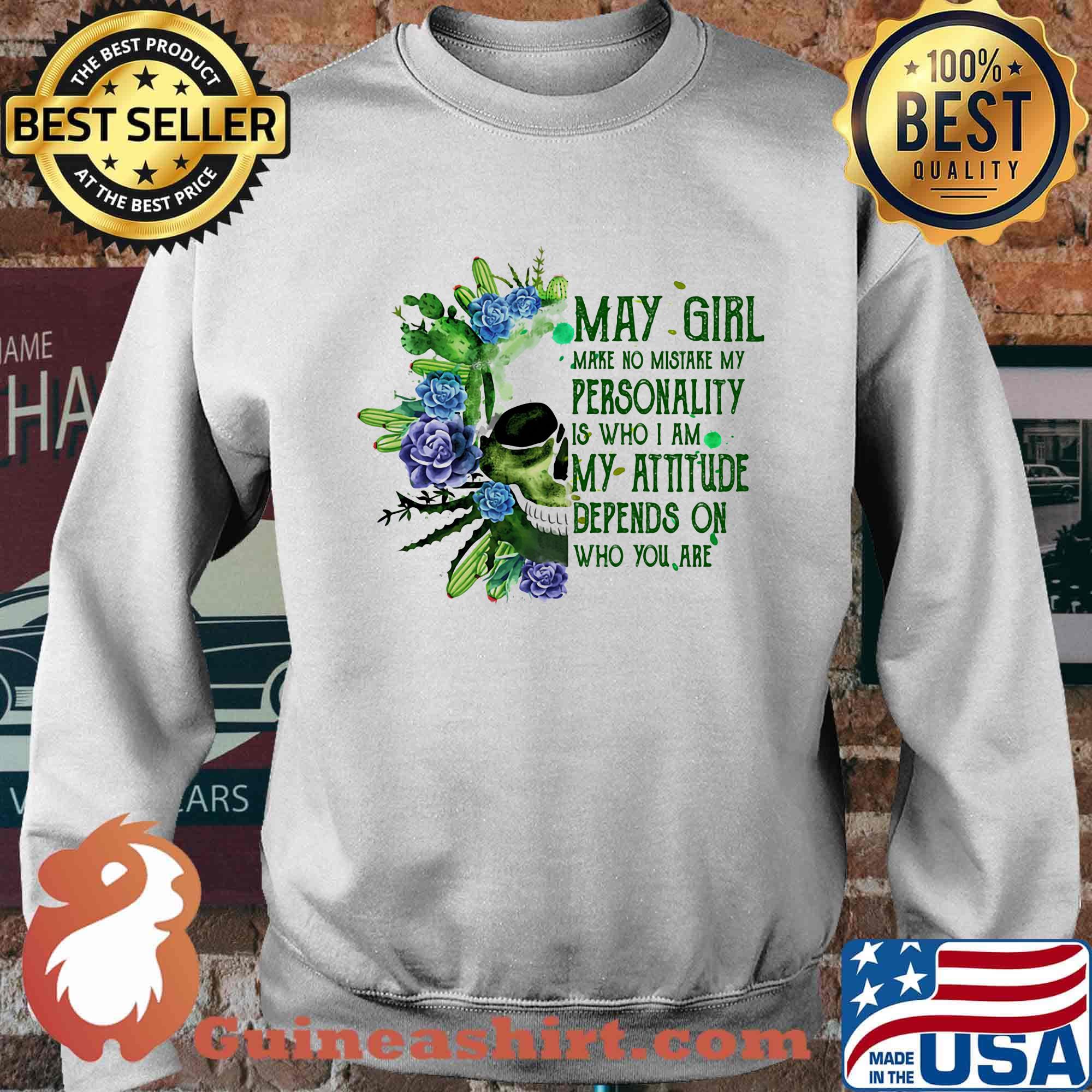 Skull cactus may girl make no mistake my personality is who i am my attitude depends on who you are s Sweater