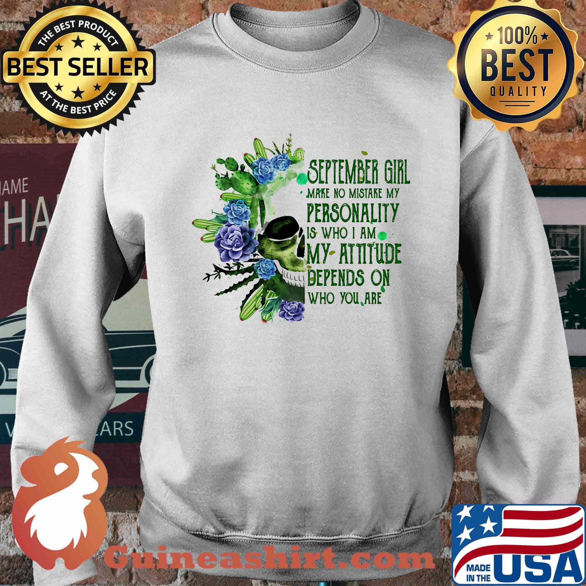 Skull cactus september girl make no mistake my personality is who i am my attitude depends on who you are s Sweater