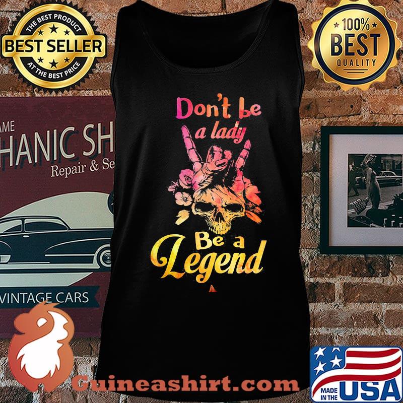 Skull don't be a lady be a legend s Tank top