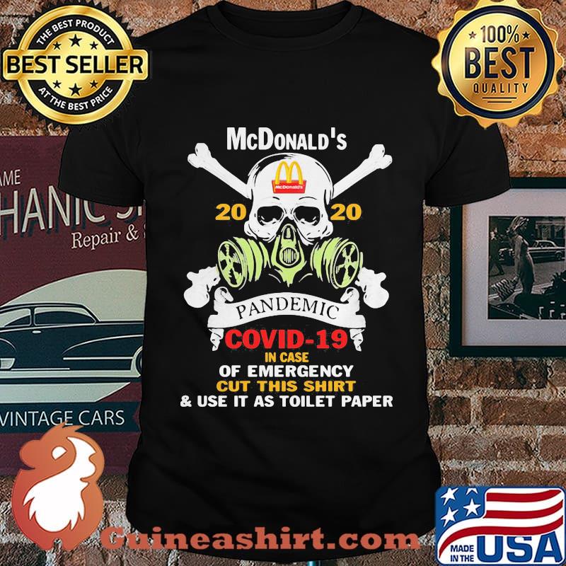Skull mcdonald's 2020 pandemic covid-19 in case of emergency cut this shirt and use it as toilet paper shirt