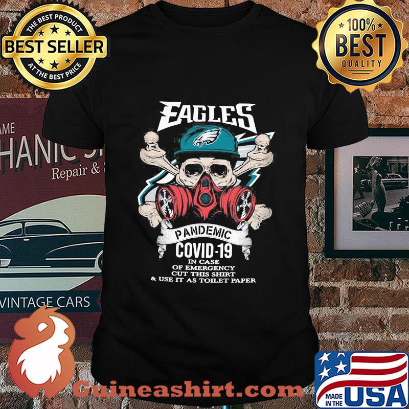 Skull philadelphia eagles pandemic covid-19 in case of emergency cut this shirt and use it as toilet paper shirt