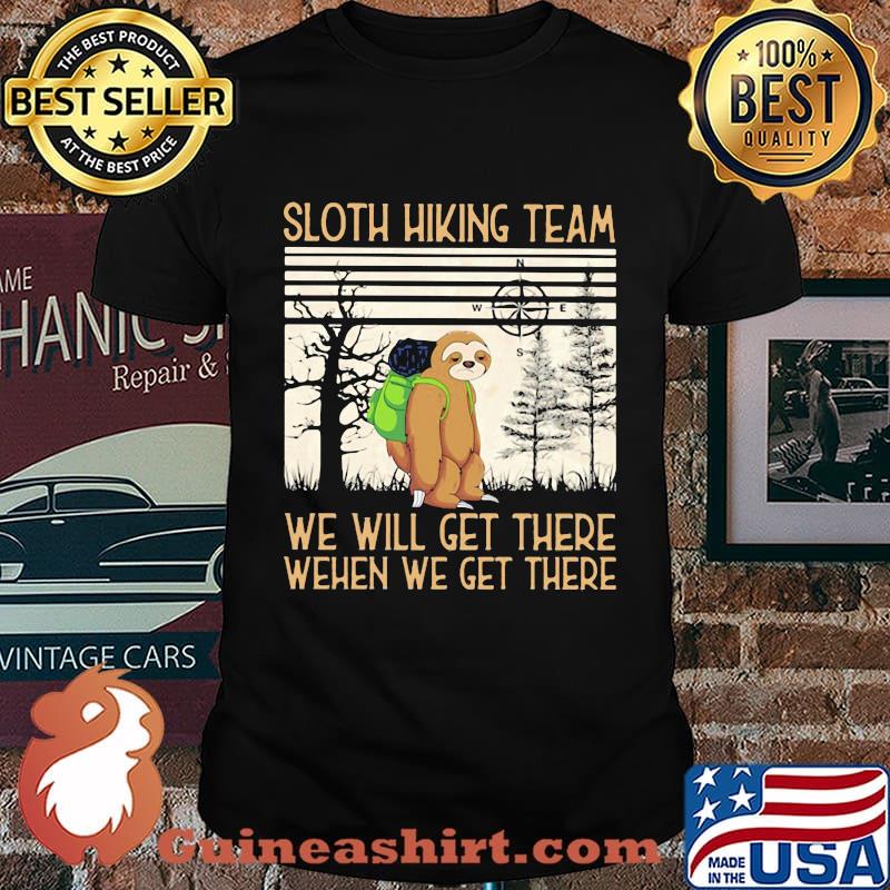 Sloth Hiking Team We Will Get There When We Get There There Bear Vintage Retro Shirt