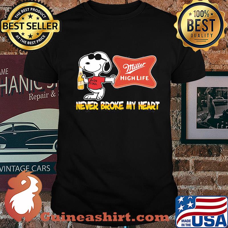 Snoopy miller high life beer never broke my heart shirt