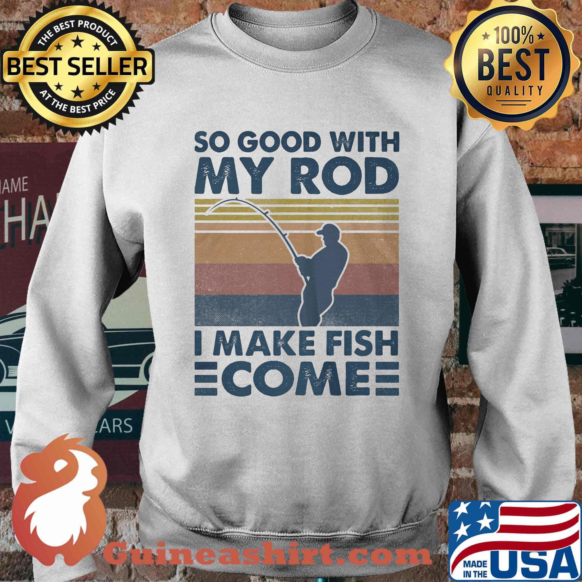 So good with my rod i make fish come vintage retro s Sweater