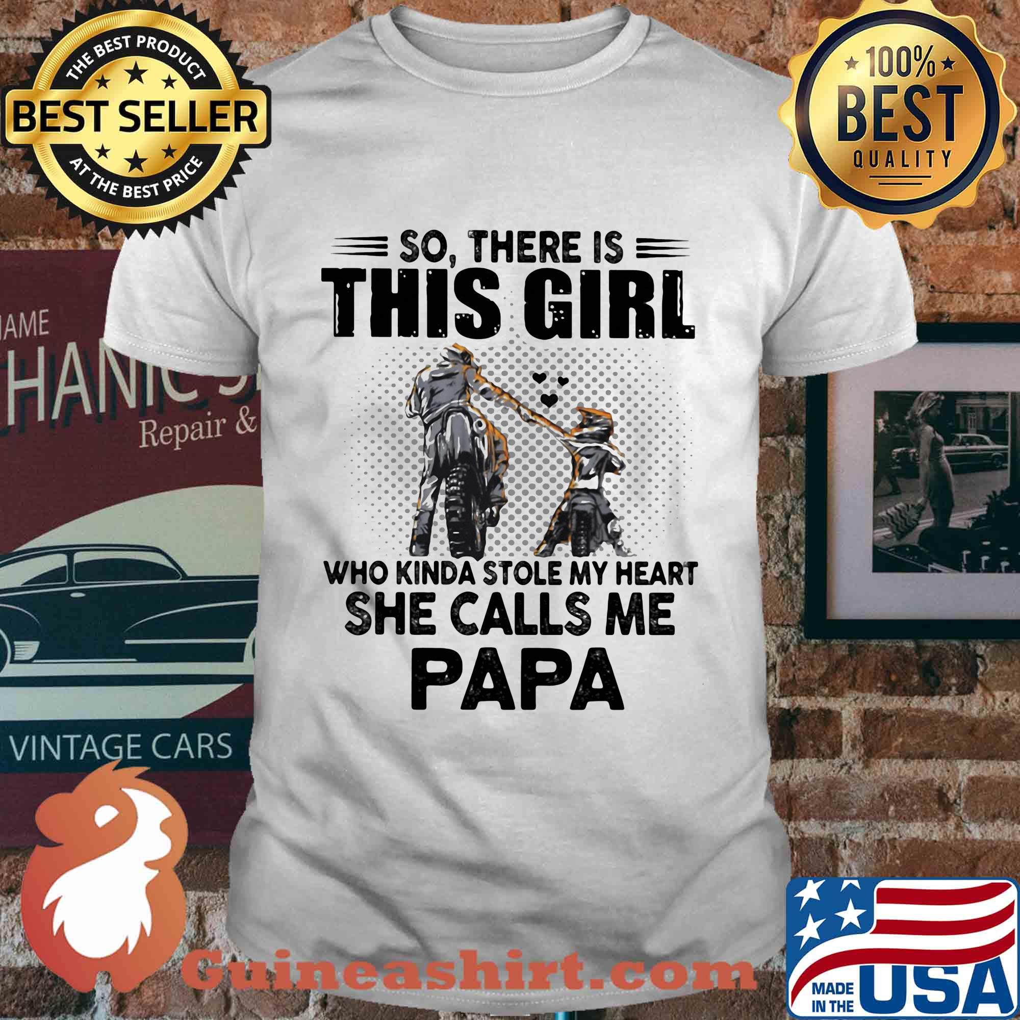 So there is this girl who kinda stole my heart she calls me papa shirt