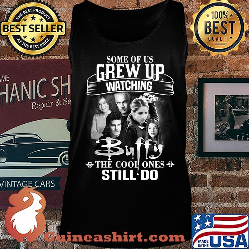 Some of us grew up watching buffy the cool ones still do s Tank top