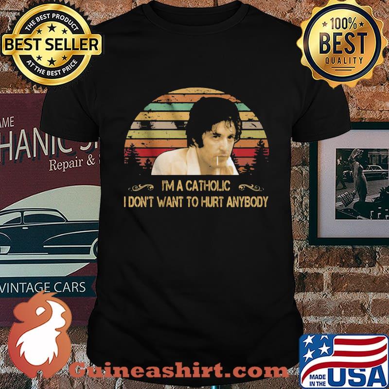 Sonny wortzik i'm a catholic i don't want to hurt anybody vintage retro shirt