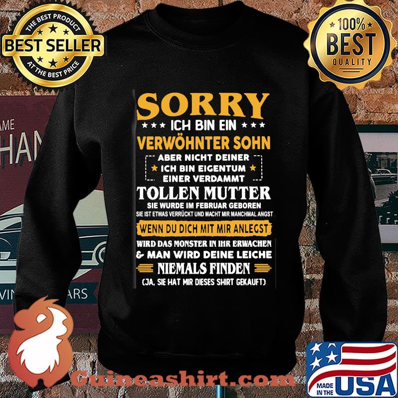 Sorry ich bin ein verwöhnter sohn tollen mutter wenn du dich mut mir anlegst s Sweater