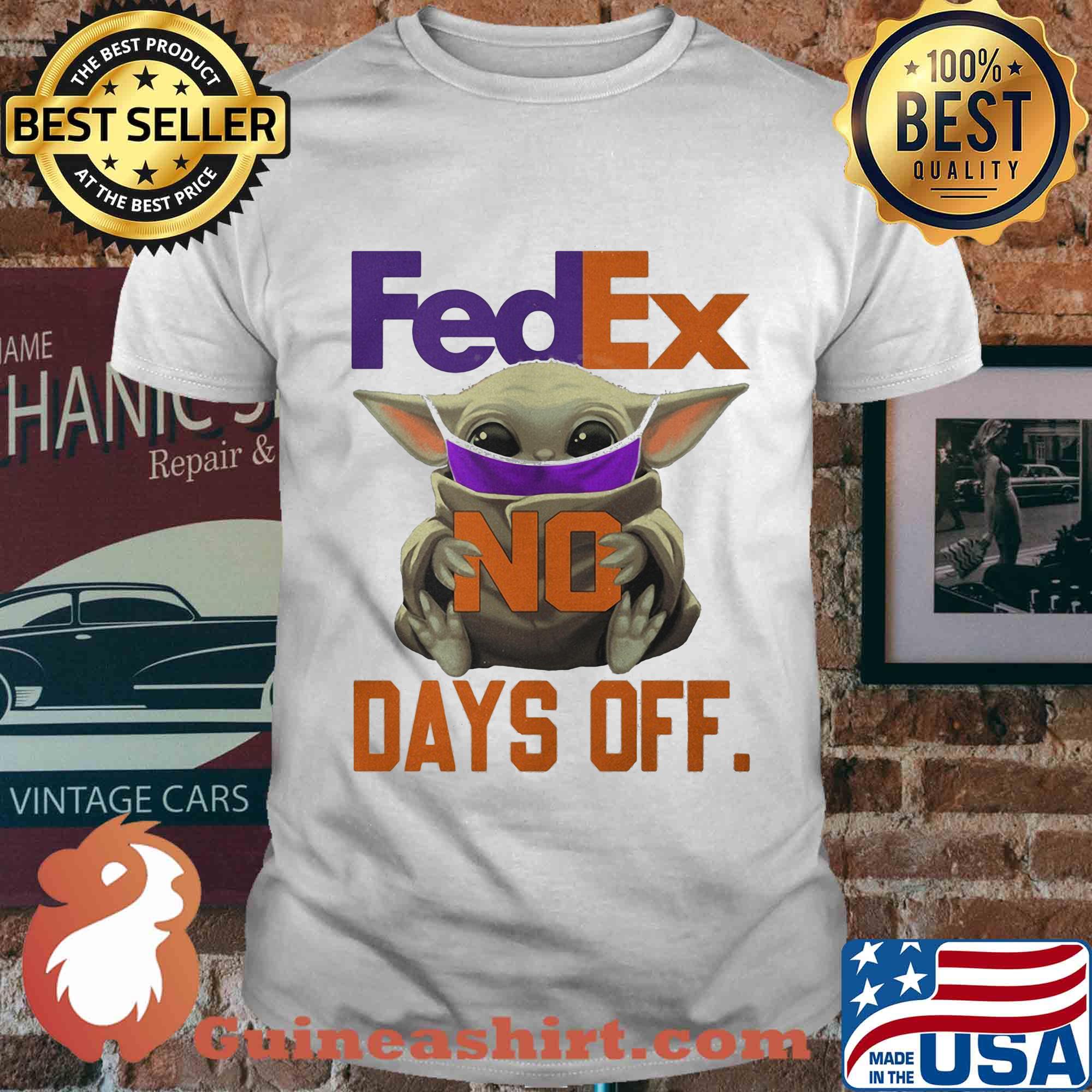 Star wars baby yoda mask fedex no days off shirt