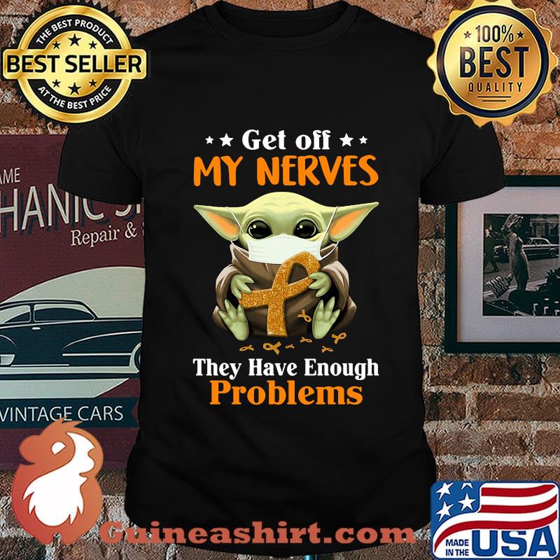 Star wars baby yoda mask get off my nerves they have enough problems cancer awareness shirt