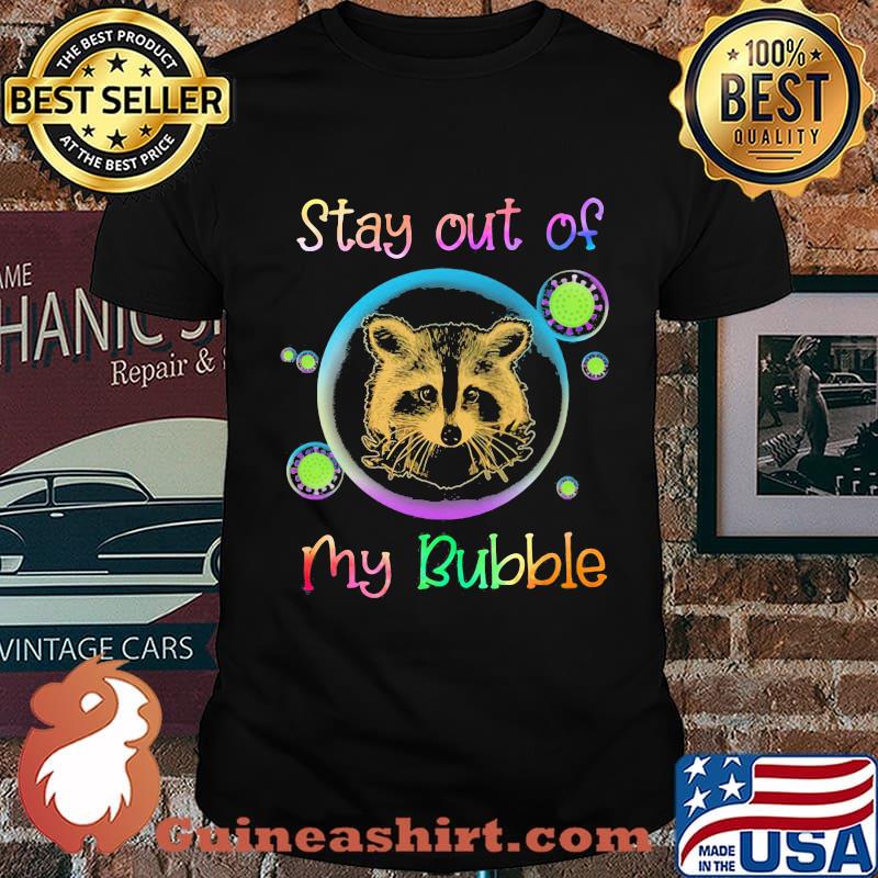 Stay Out Of My Bubble Raccoon Shirt