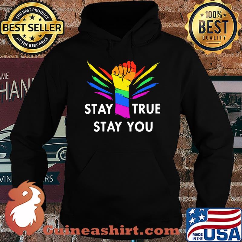 Stay True Stay You Hand LGBT Black Lives Matter Shirt Hoodie