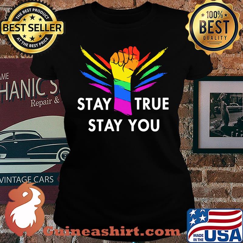 Stay True Stay You Hand LGBT Black Lives Matter Shirt Laides
