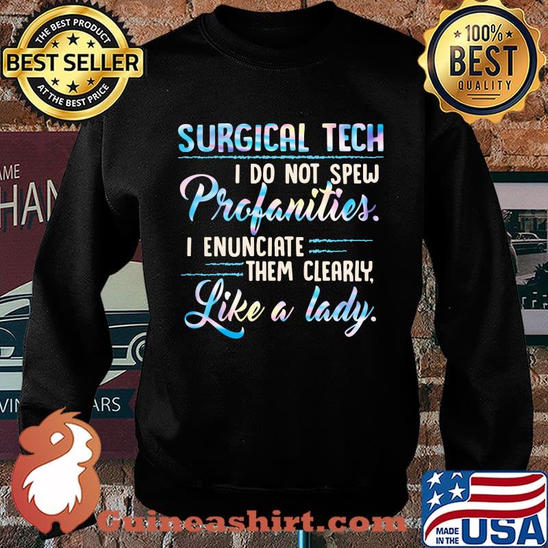 Surgical tech I do not spew profanities I enunciate them clearly like a lady s Sweater