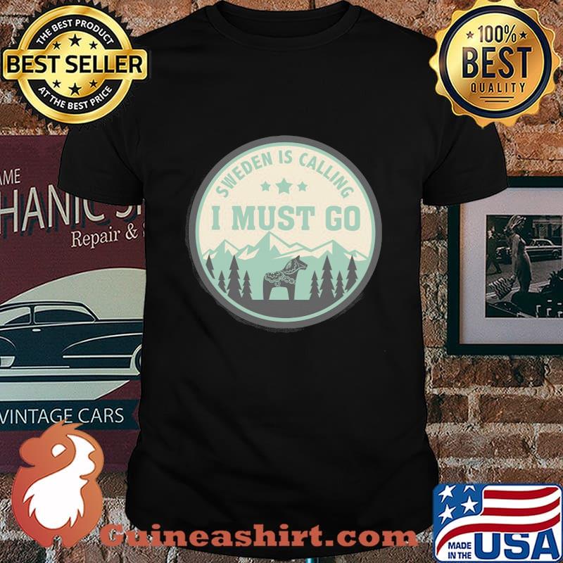 Sweden is calling and I must go horses shirt