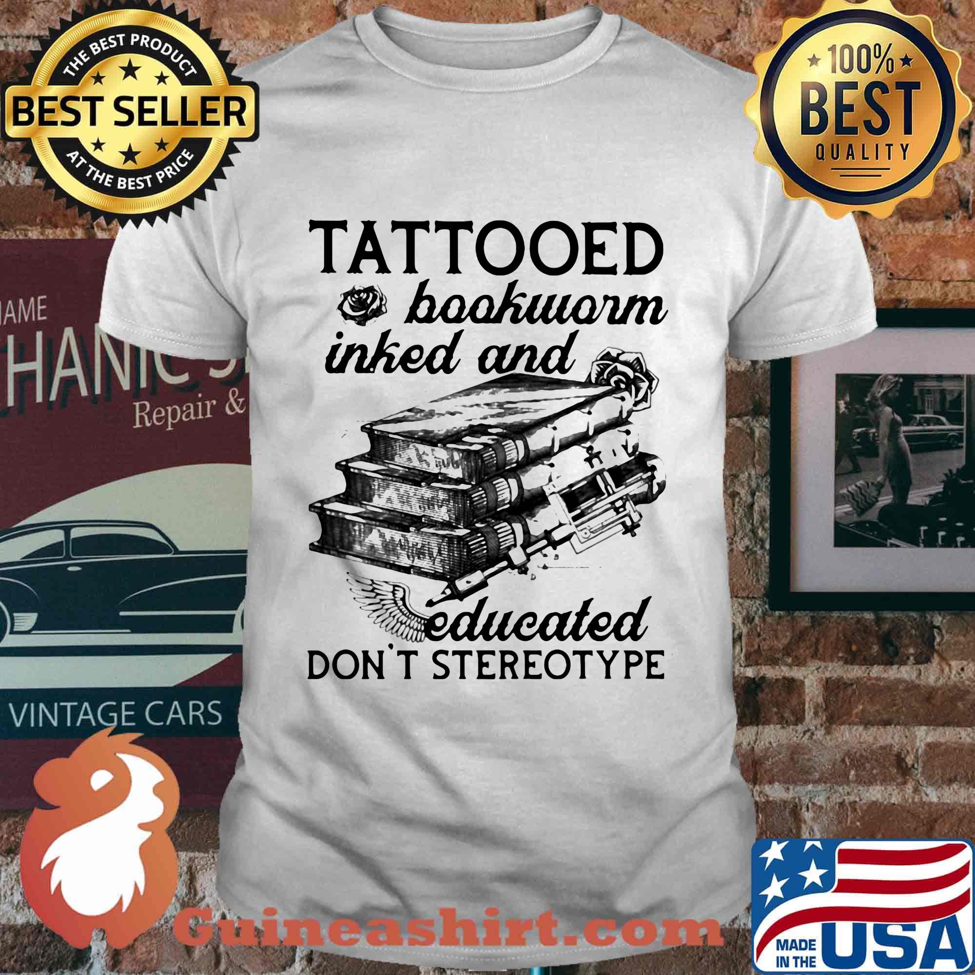 Tattooed Baokworm Inked And Educated Don't Stereotype Rose Shirt
