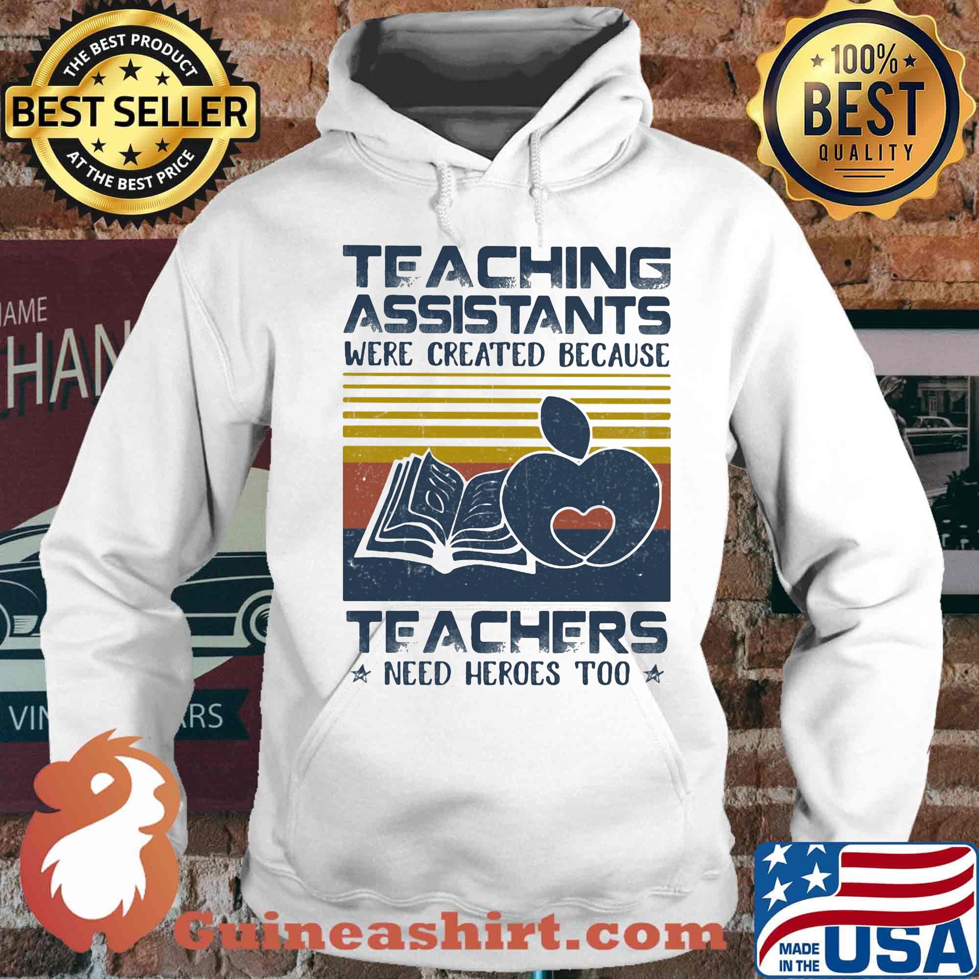Teaching Assistants Were Created Because Teacers Need Heroes Too Book Vintage Retro Shirt Hoodie