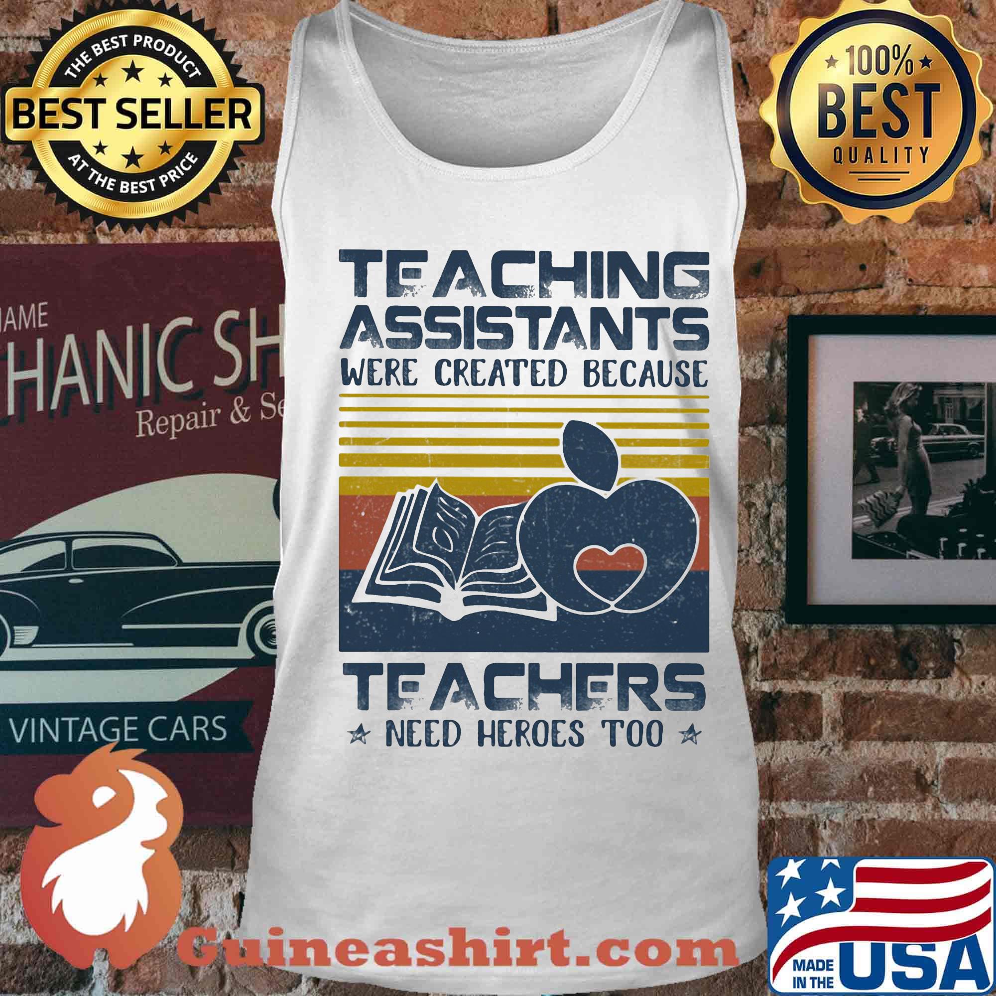 Teaching Assistants Were Created Because Teacers Need Heroes Too Book Vintage Retro Shirt Tank top