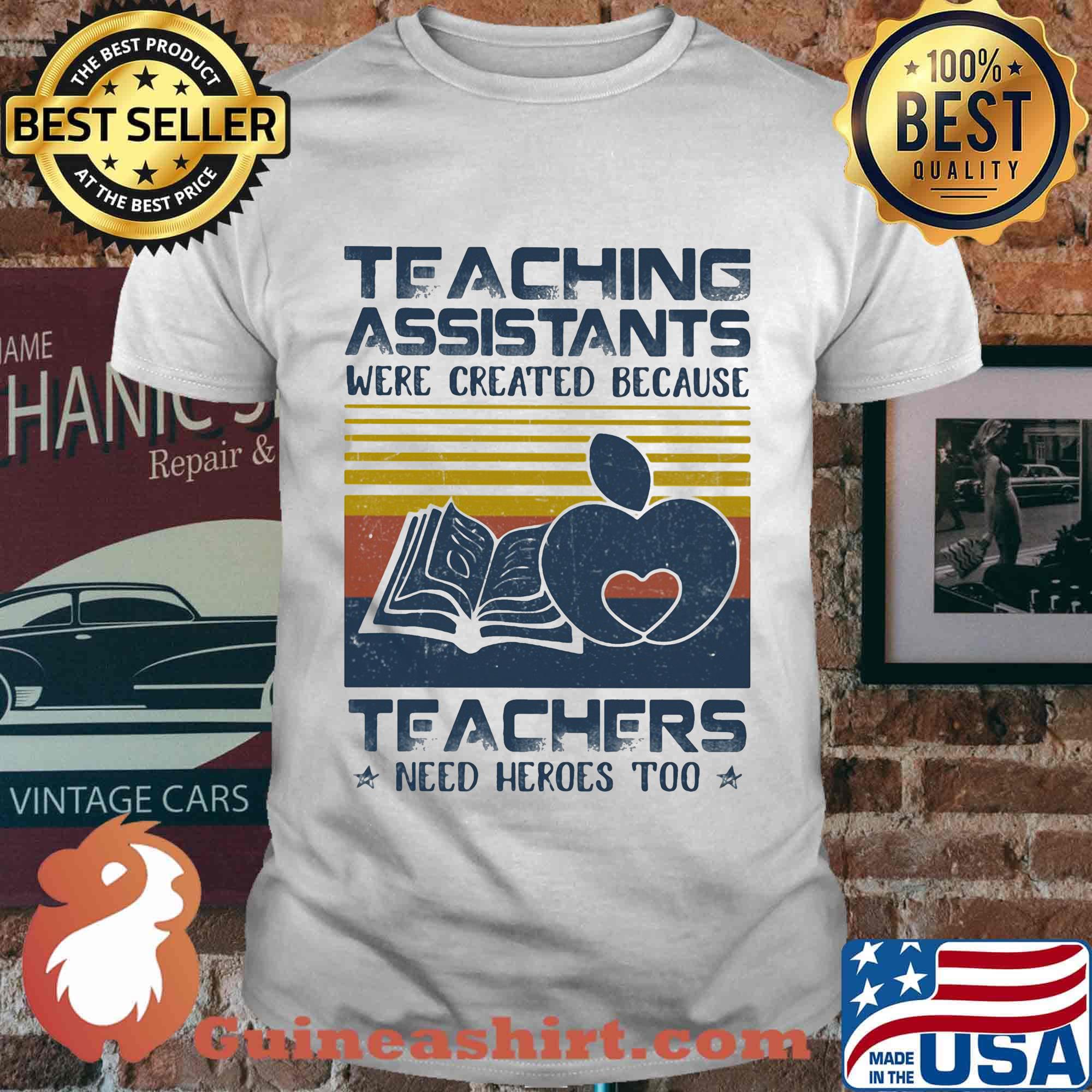 Teaching Assistants Were Created Because Teacers Need Heroes Too Book Vintage Retro Shirt