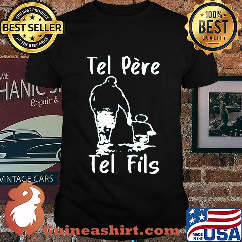 Tel père Tel fils Dad and Boy shirt