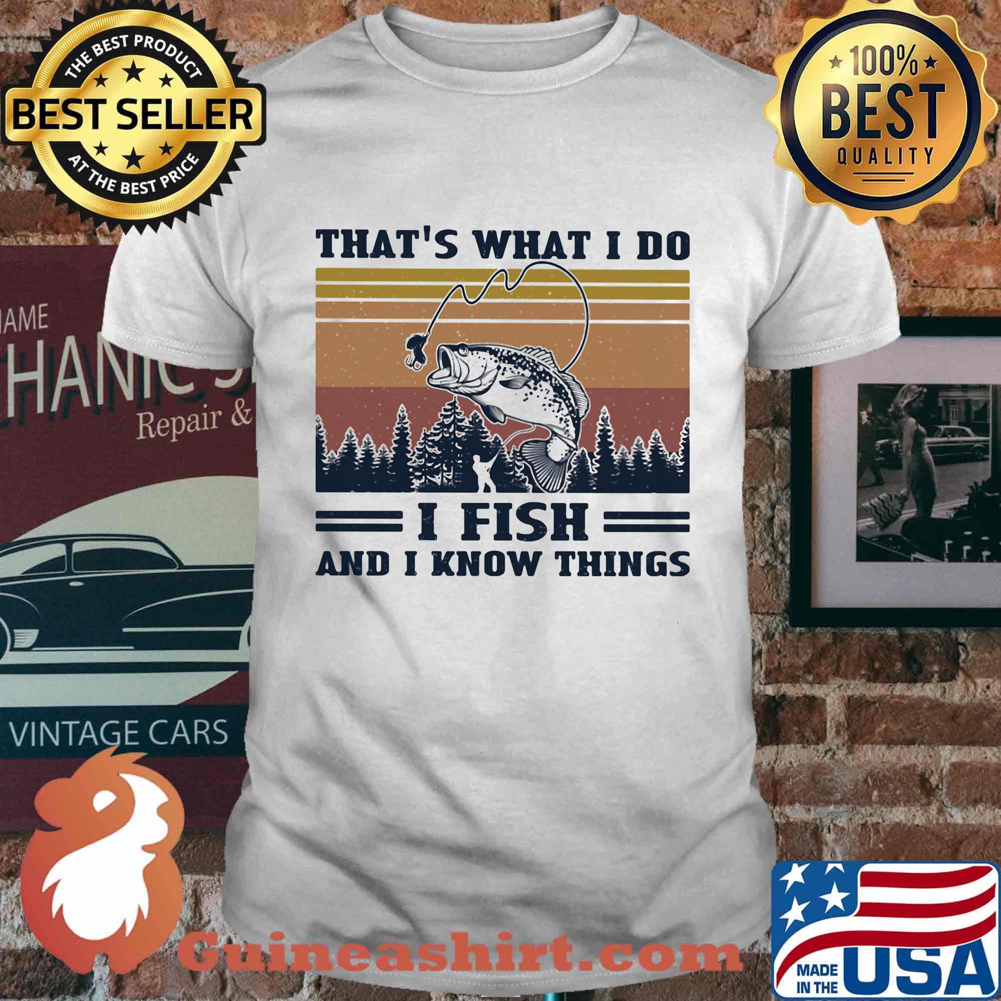 That's what I do I fish and I know things vintage retro shirt