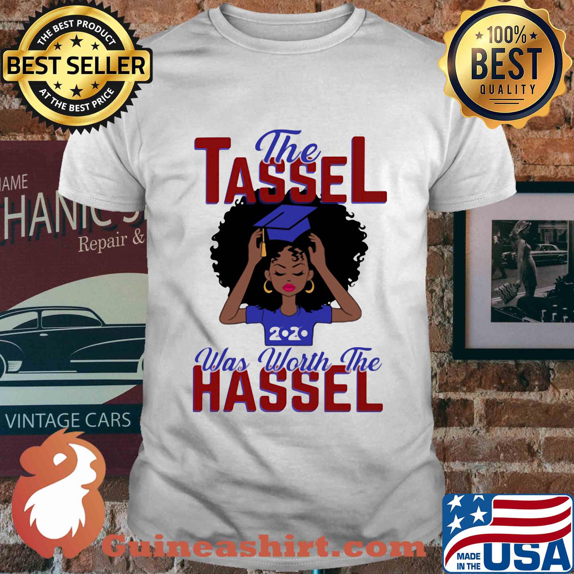 The tassel was worth the hassle 2020 shirt