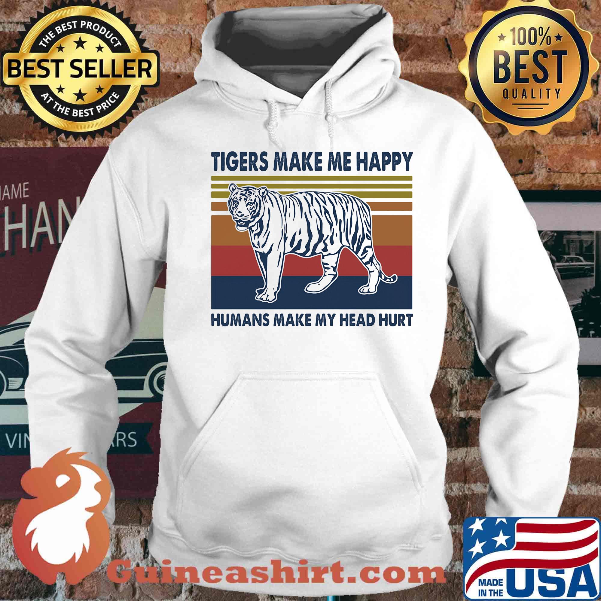 Tigers make me happy humans make my head hurt vintage retro s Hoodie