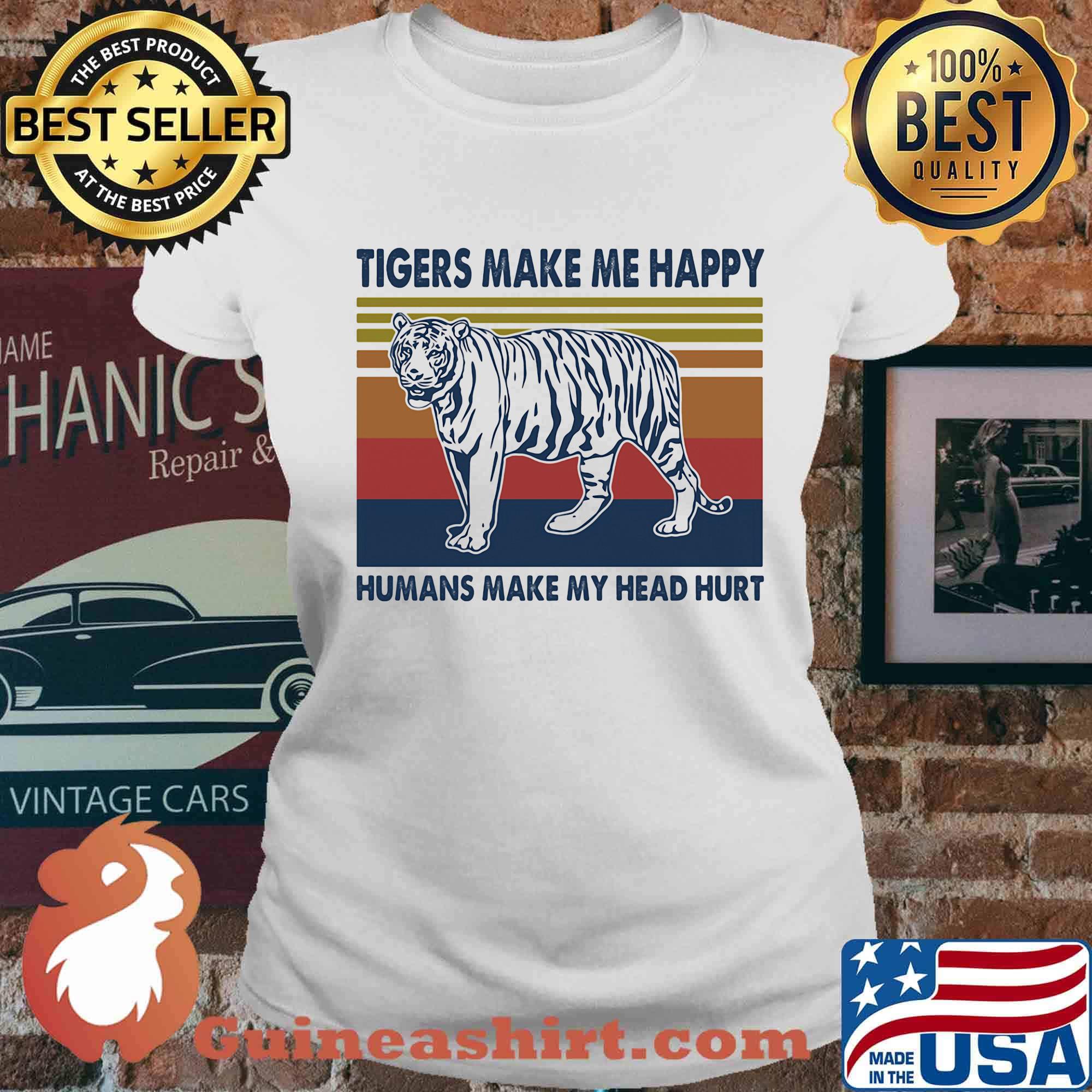 Tigers make me happy humans make my head hurt vintage retro s Ladies tee