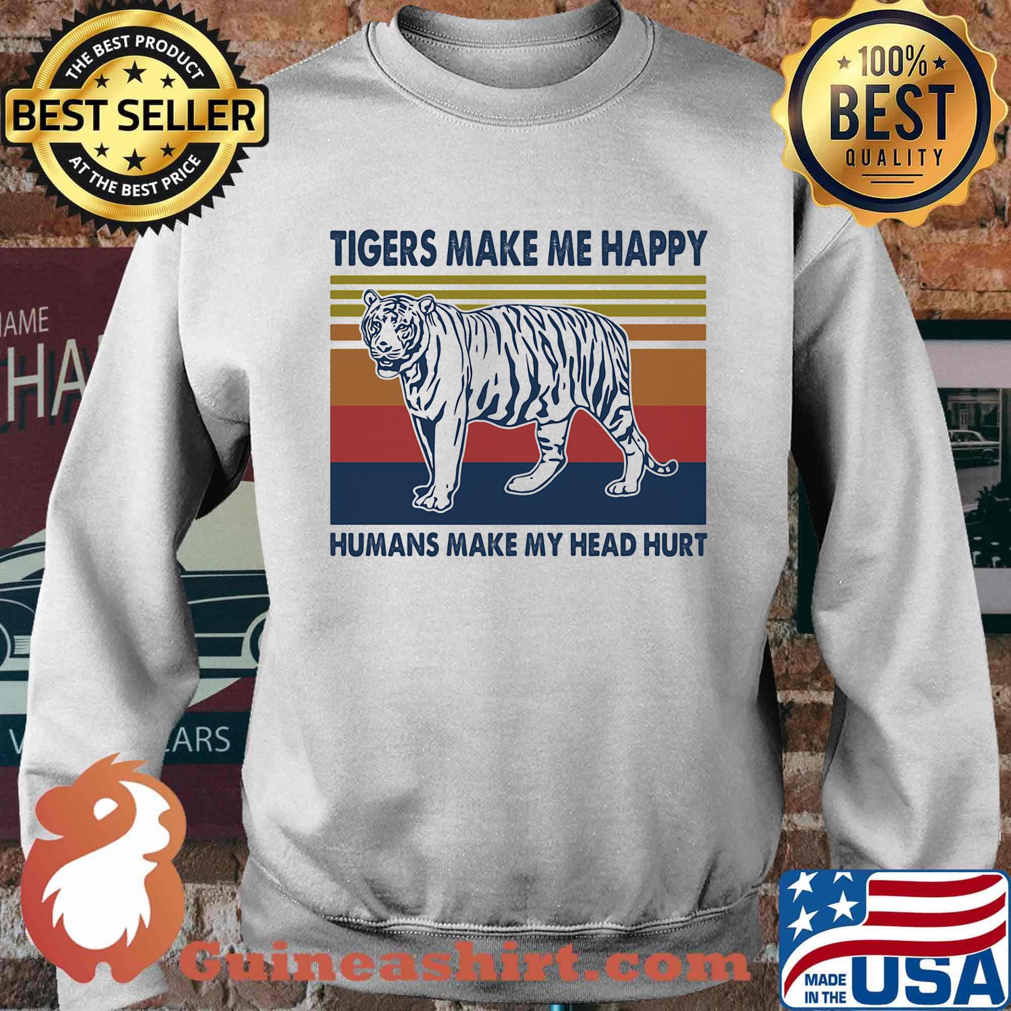 Tigers make me happy humans make my head hurt vintage retro s Sweater