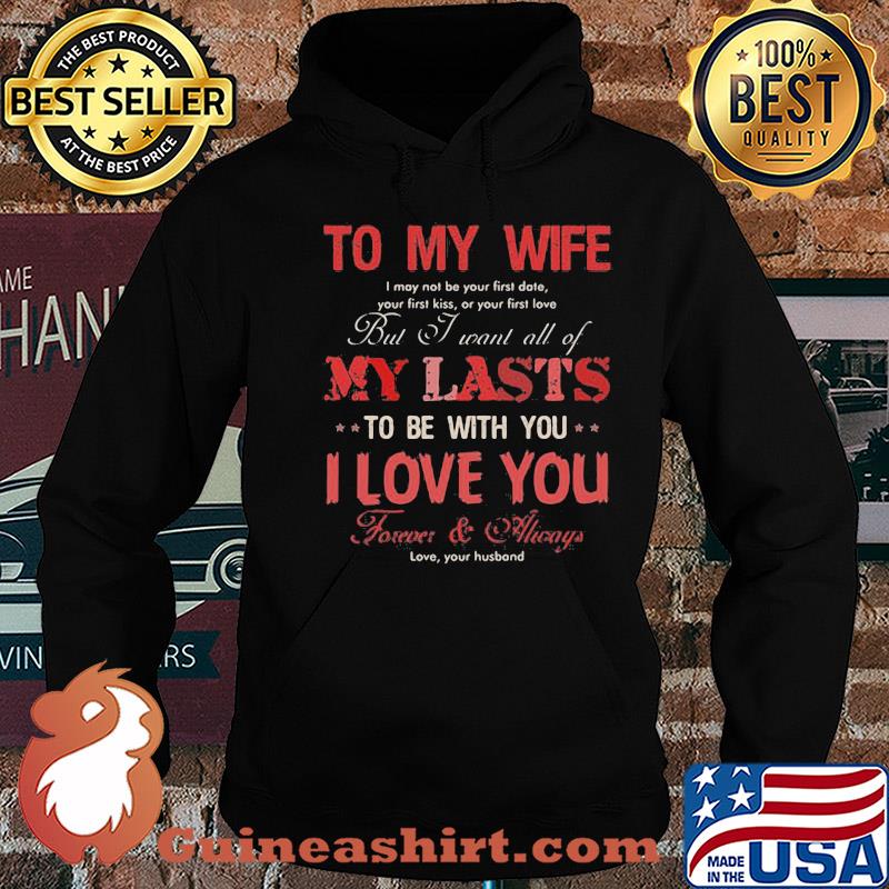 To my wife my lasts to be with you I love you s Hoodie