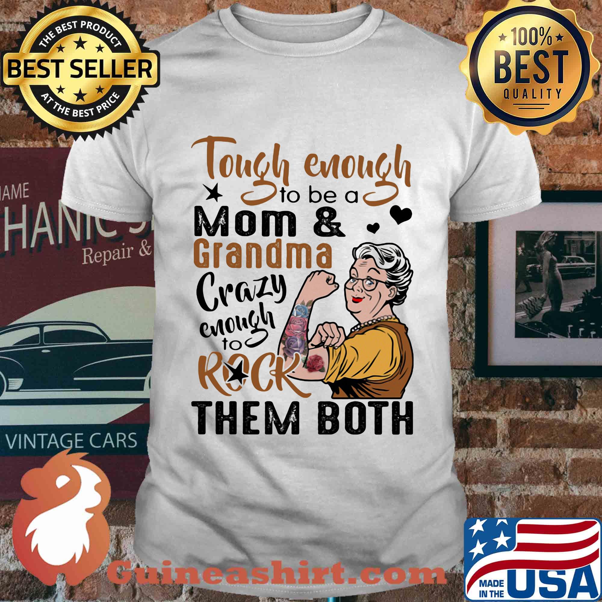 Tough enough to be a mom and grandma crazy enough to rock them both tattoos rose shirt