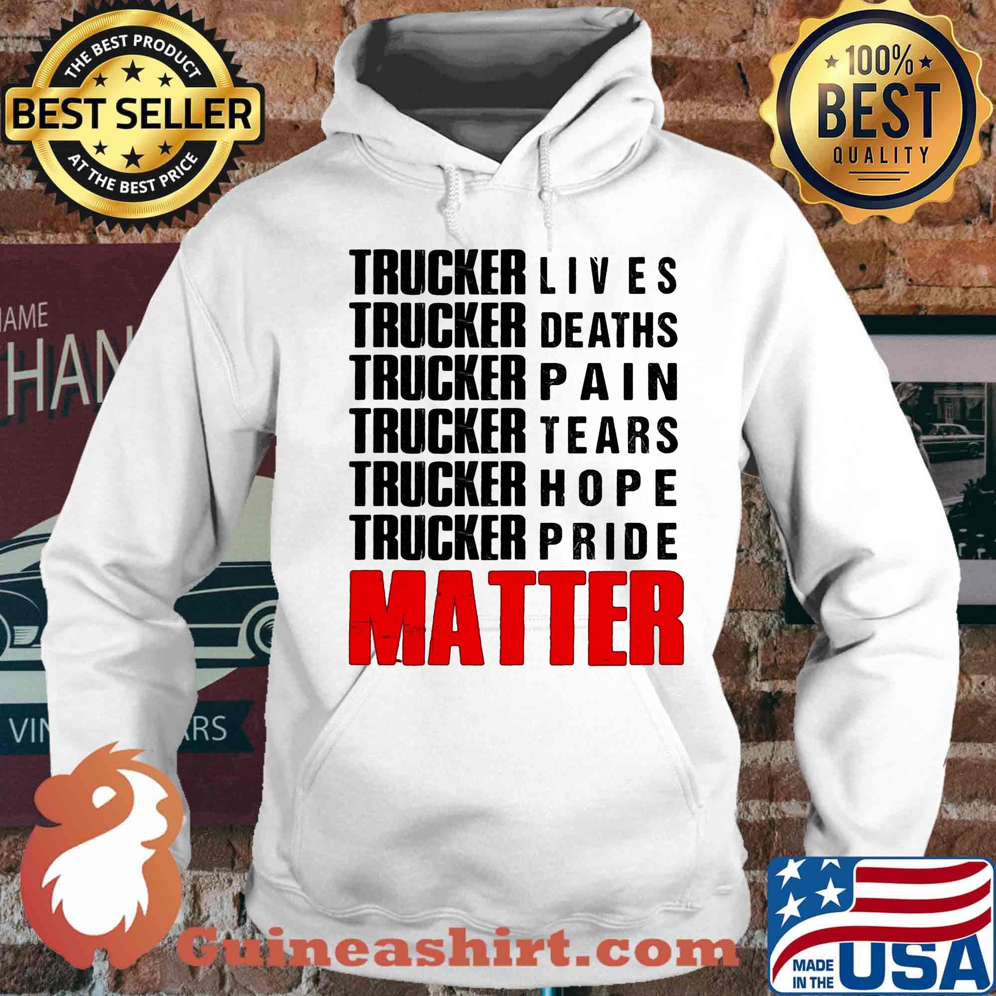 Trucker lives deaths pain tears hope pride matter s Hoodie