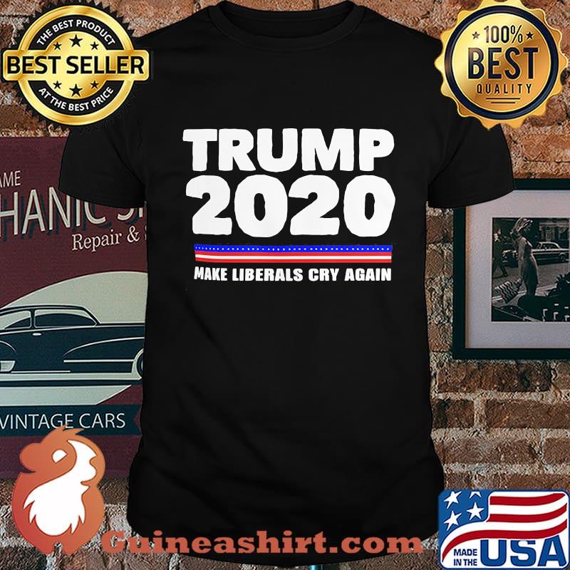 Trump 2020 make liberals cry again classic shirt