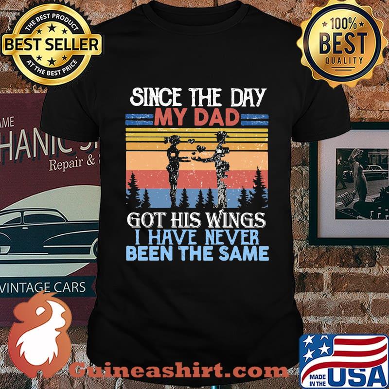 Veteran since the day my dad got his wings i have never been the same shirt