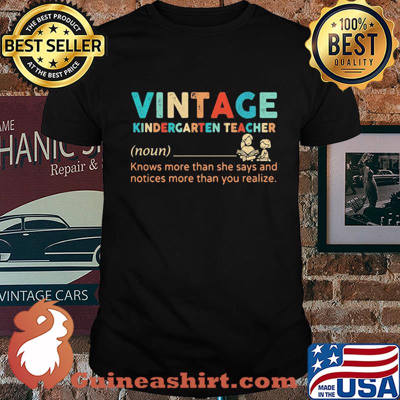 Vintage kindergarten teacher noun knows more than she says and notices more than you realize shirt